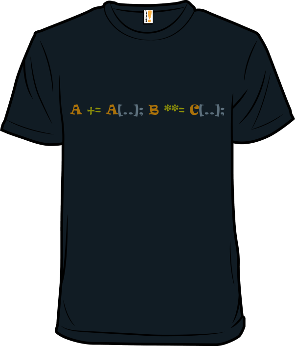 A += A[..]; B **= C[..]; t-shirt